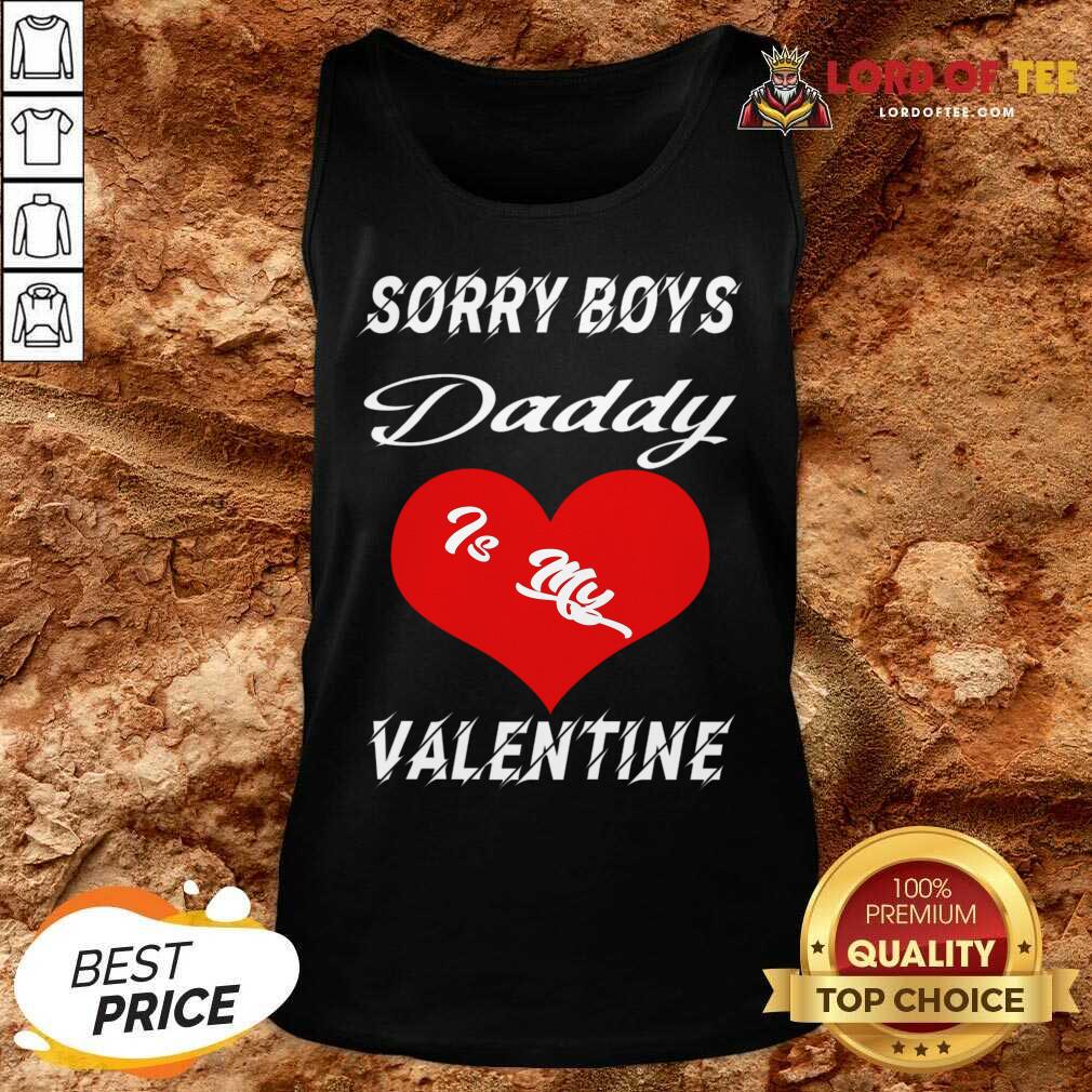 Sorry Boys Daddy Is My Valentine Happy Valentines Dad Tank Top
