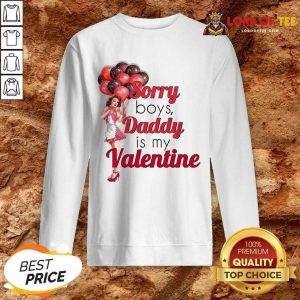 Sorry Boys Daddy Is My Valentine Essential Sweatshirt