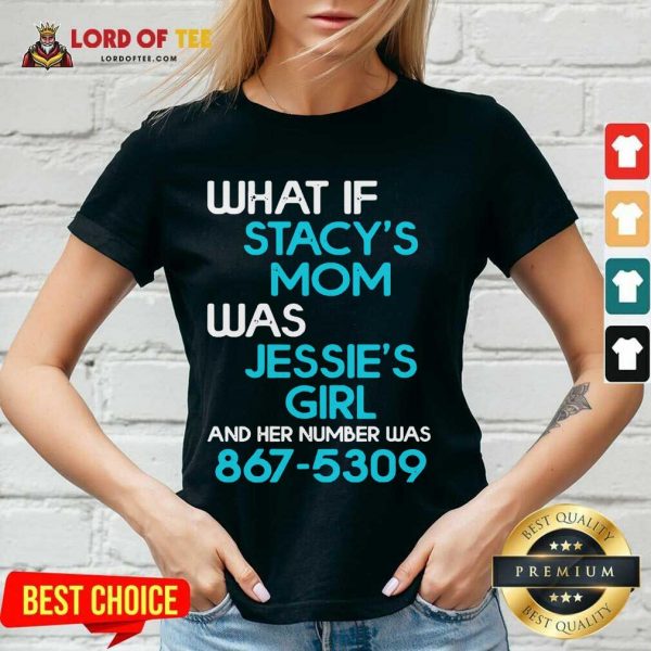 What If Stacys Mom Was Jessies Girl And Her Number Was 867 5309 V-neck