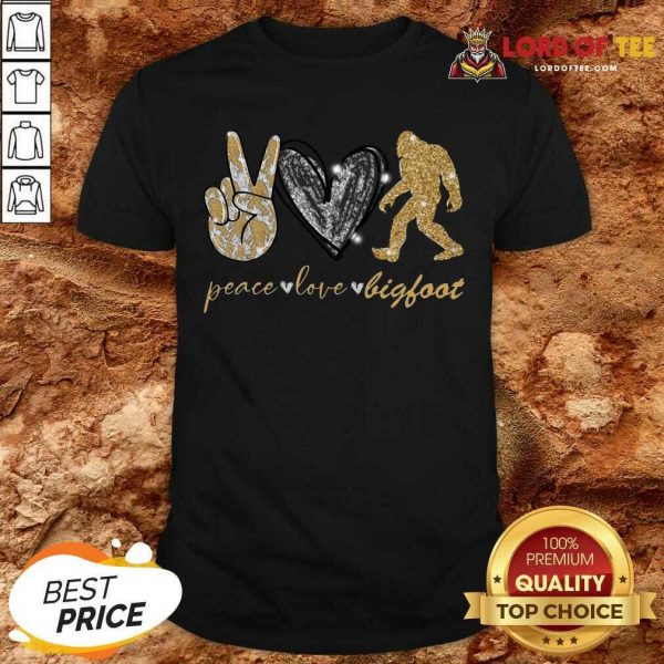 Apprehensive Hot Peace 789 Love Bigfoot Super Shirt