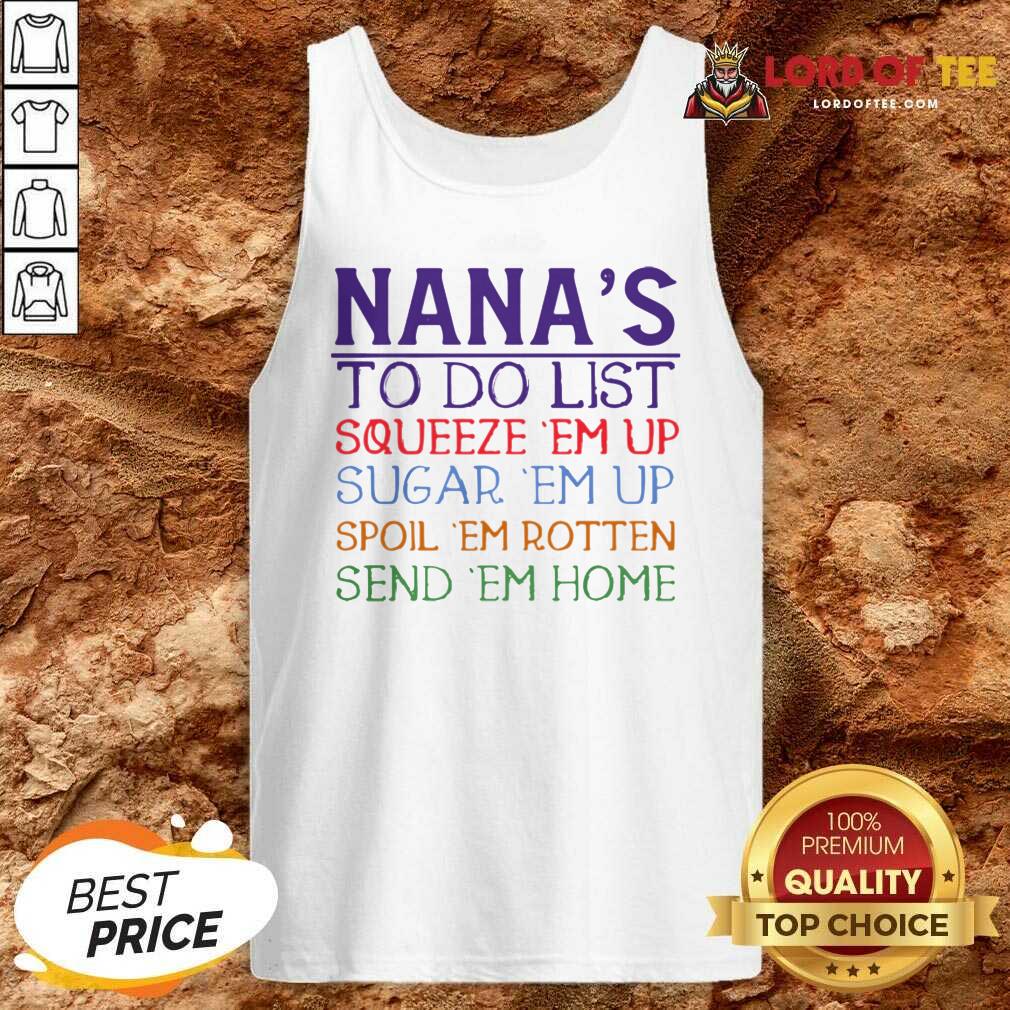 Nanas To Do List Squeeze Em Up Sugar Em Up Spoil Em Rotten Send Em Home Tank Top