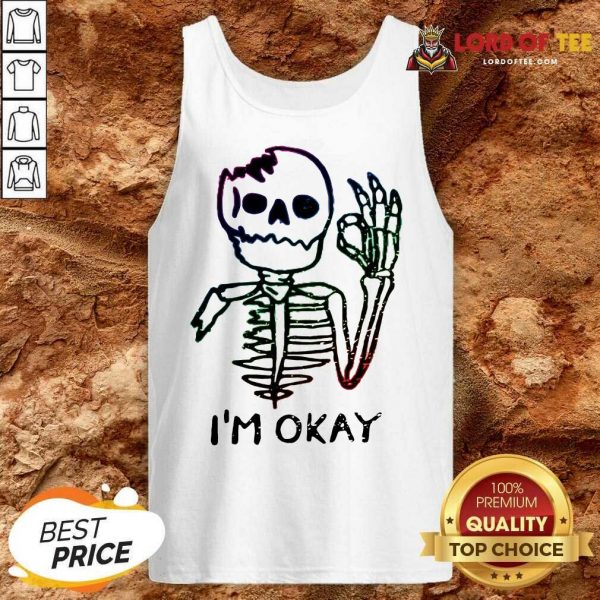 Especial Hot Skeleton I Am Okay Tank Top