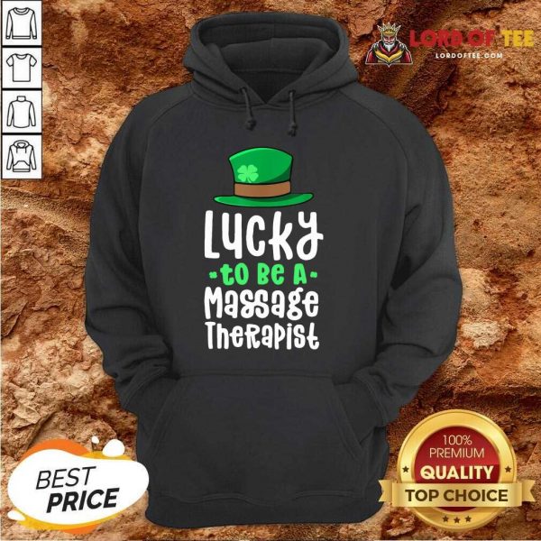 Good Lucky To Be A Massage Therapist Hoodie