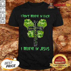 Happy I Believe In Jesus Shirt