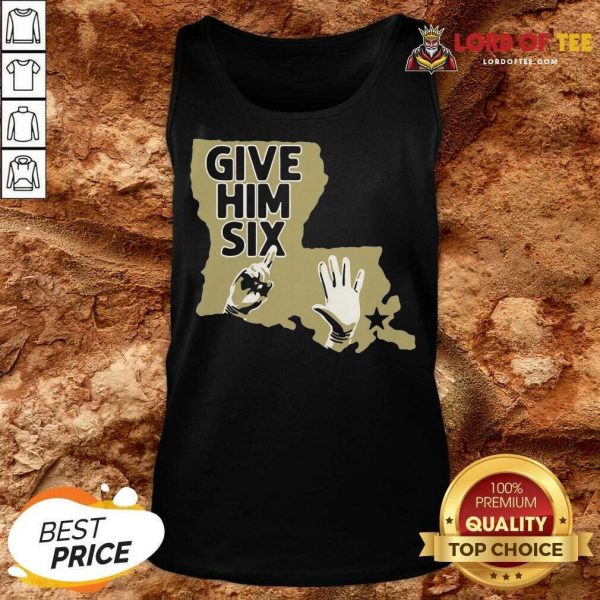 Nice Give Him Six New Orleans Football Tank Top