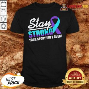 Stay Strong Suicide Awareness Shirt