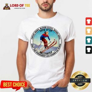 Pretty The Strongest Old Women Go Skiing Shirt