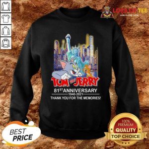 Tom And Jerry 81st Anniversary 1940 2021 Thank You For The Memories Sweatshirt