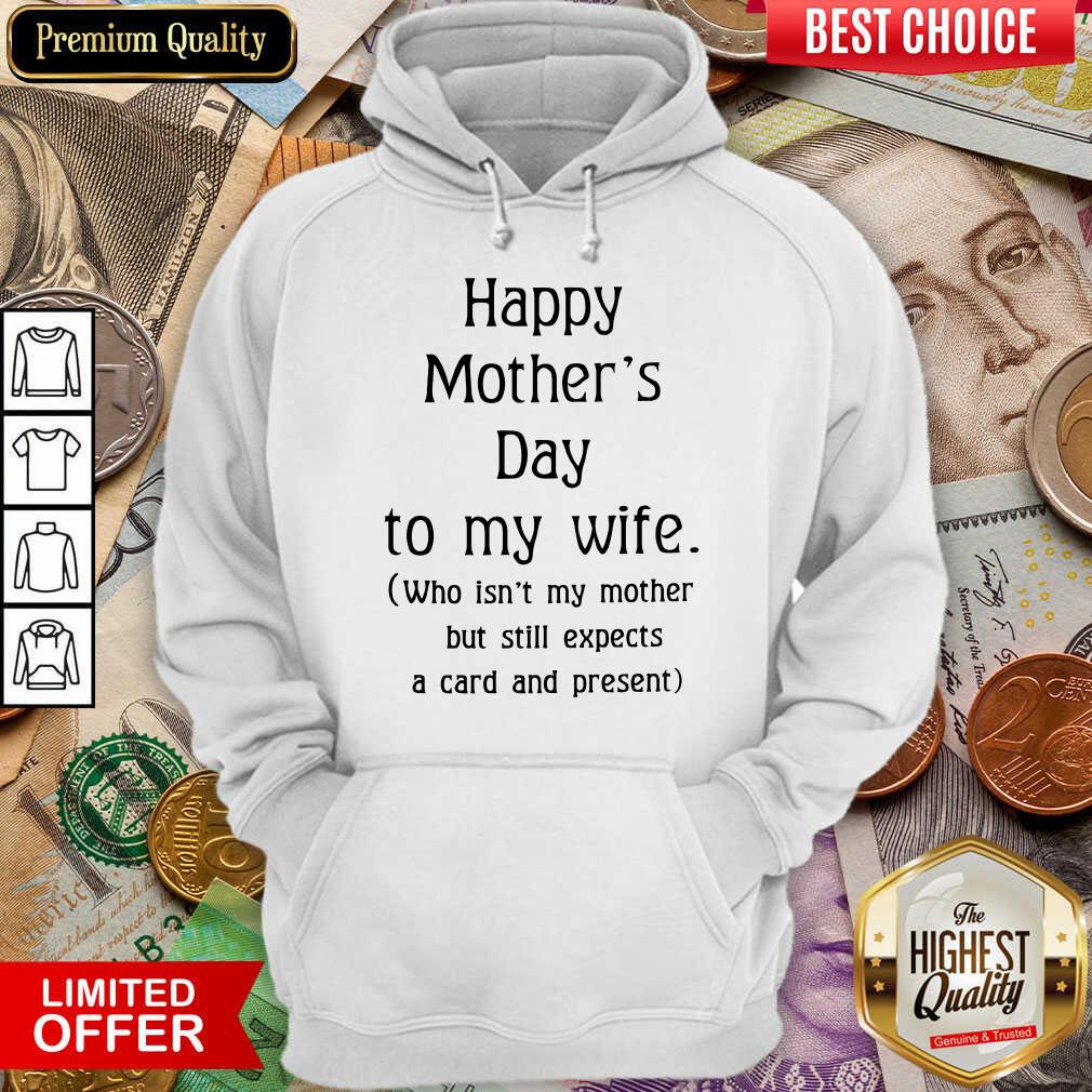 Excellent Happy Mother's Day To My Wife Hoodie