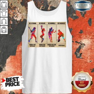 Funny Baseball Be Strong When You Are Weak Horizontal Poster ​Tank Top