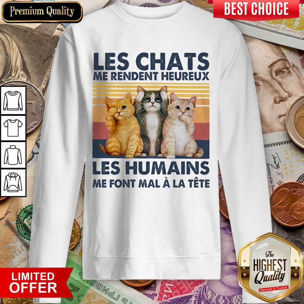Funny Cat Les Chats Me Rendent Heureux Les Humains Sweashirt