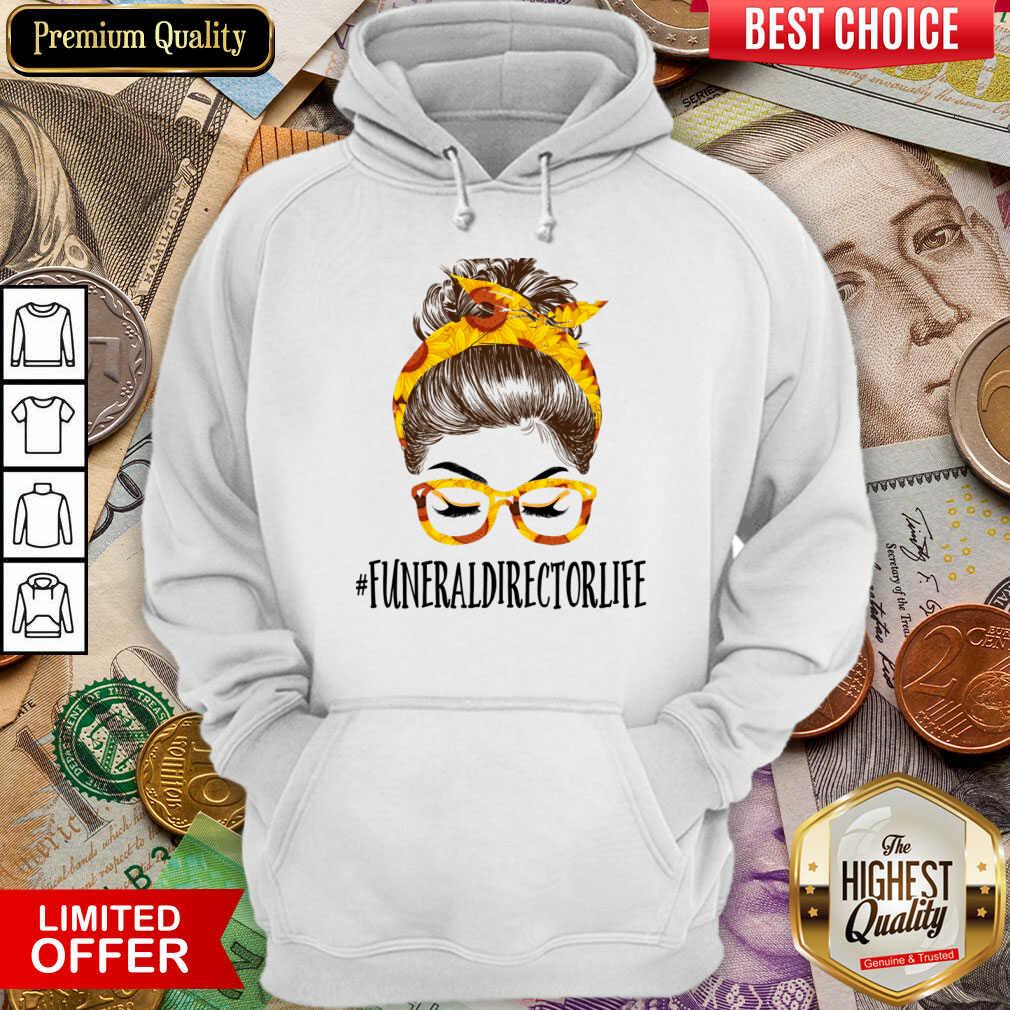 Funny Messy Hair Bun Funeral Director Life Sunflowers Hoodie