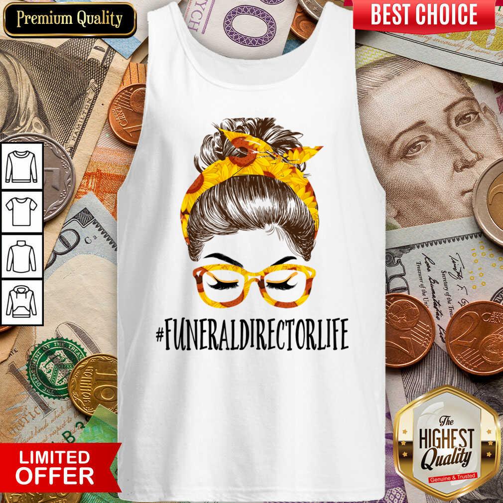 Funny Messy Hair Bun Funeral Director Life Sunflowers Tank Top