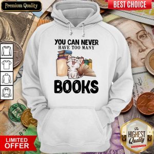Good Cat You Can Never Have Too Many Book Hoodie