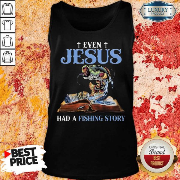Good Even Jesus Had A Fishing Story ​Tank Top