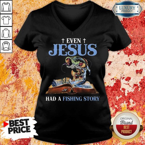 Good Even Jesus Had A Fishing Story ​V-neck