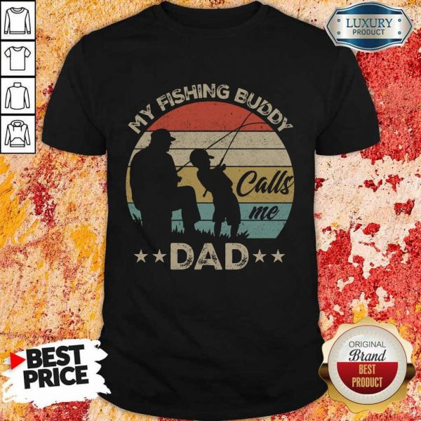 Good My Fishing Buddy Calls Me Dad Shirt