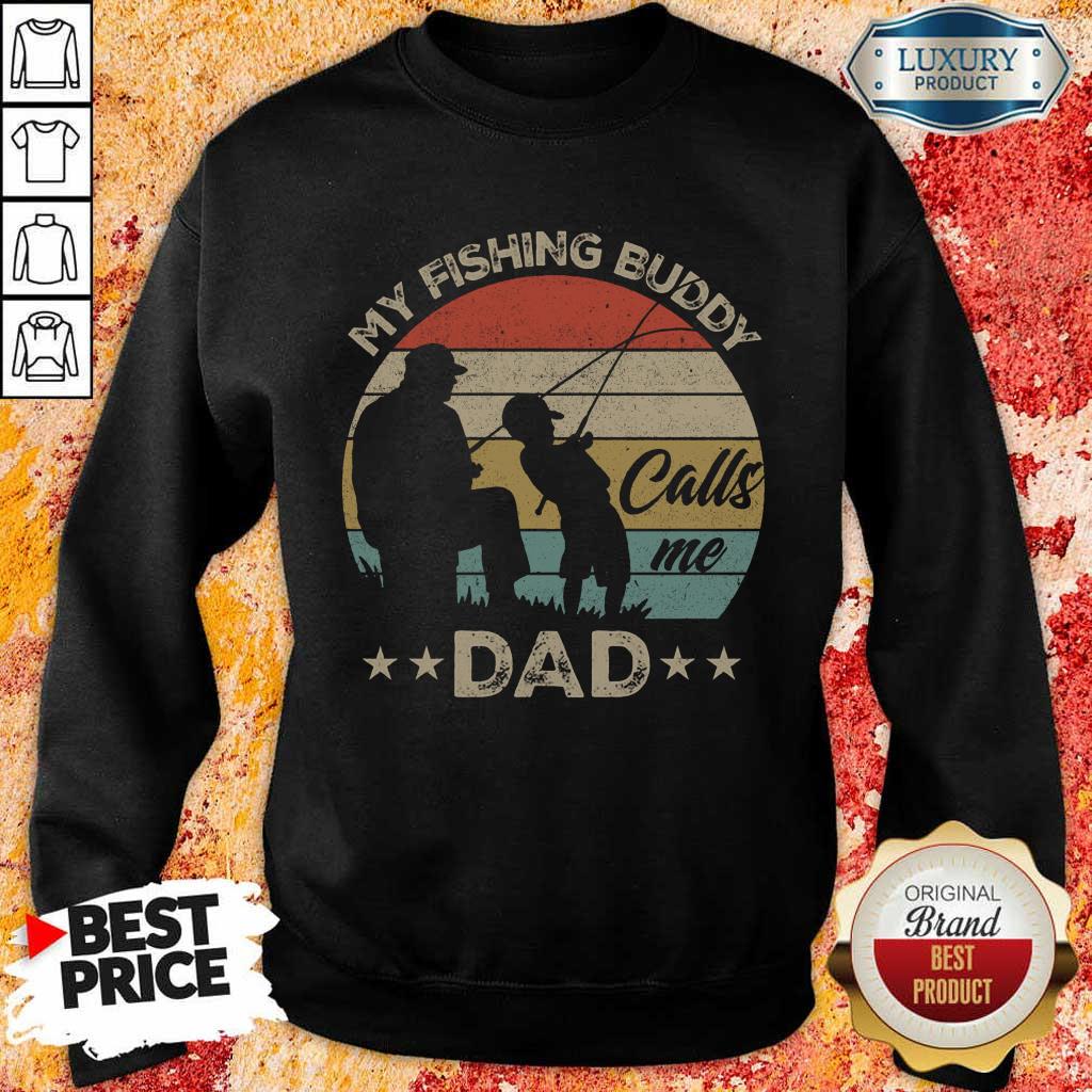 Good My Fishing Buddy Calls Me Dad  Sweashirt