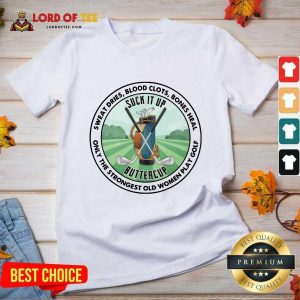 Good Sweat Dries Blood Clots Bones Heal Only The Strongest Old Women Play Golf V-Neck