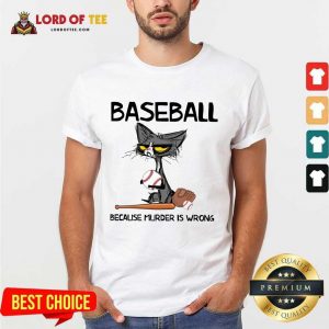 Happy Cat Baseball Because Murder Is Wrong Shirt