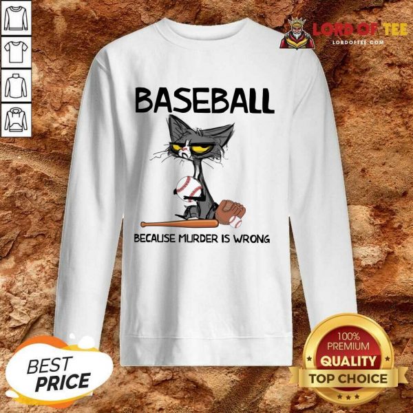 Happy Cat Baseball Because Murder Is Wrong Sweatshirt