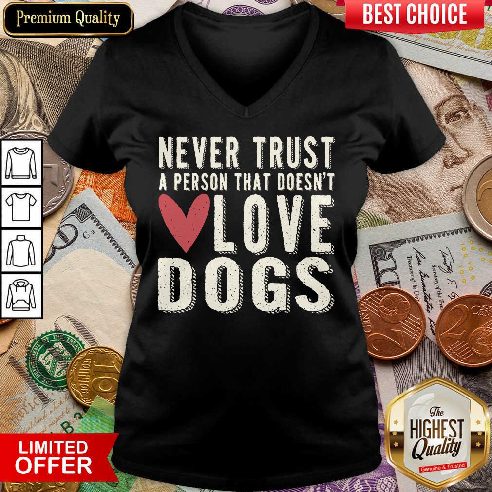 Happy Never Trust A Person That Doesn't Love Dog  V-neck