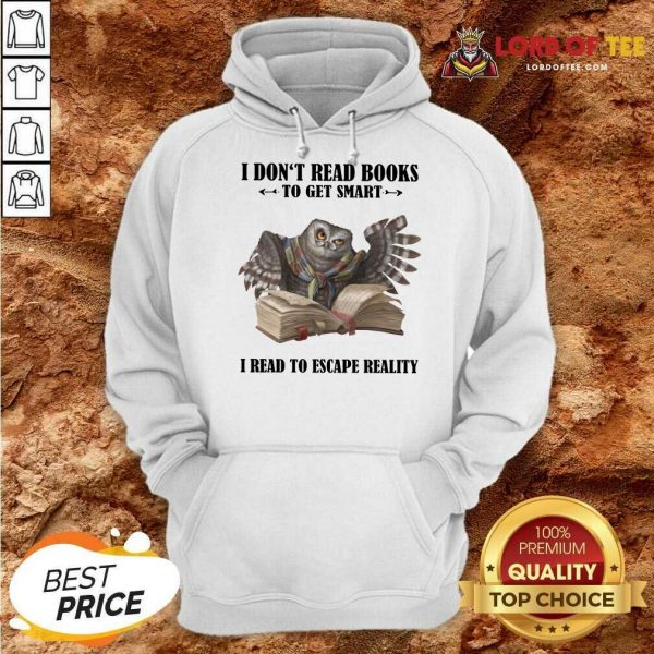 Hot Owl I Don'T Read Books To Get Smart I Read To Escape Reality Hoodie