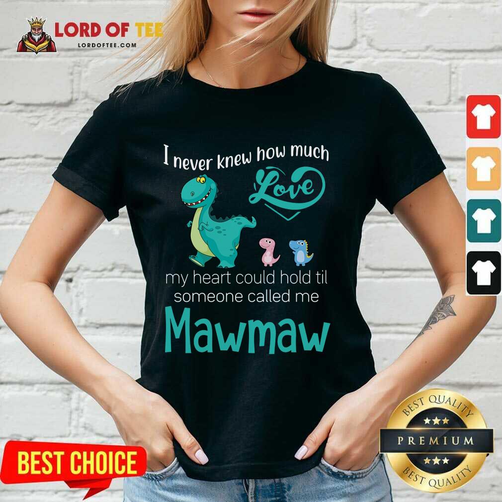 Hot Saurus I Never Knew How Much Love Mawmaw Dinosaurs V-Neck