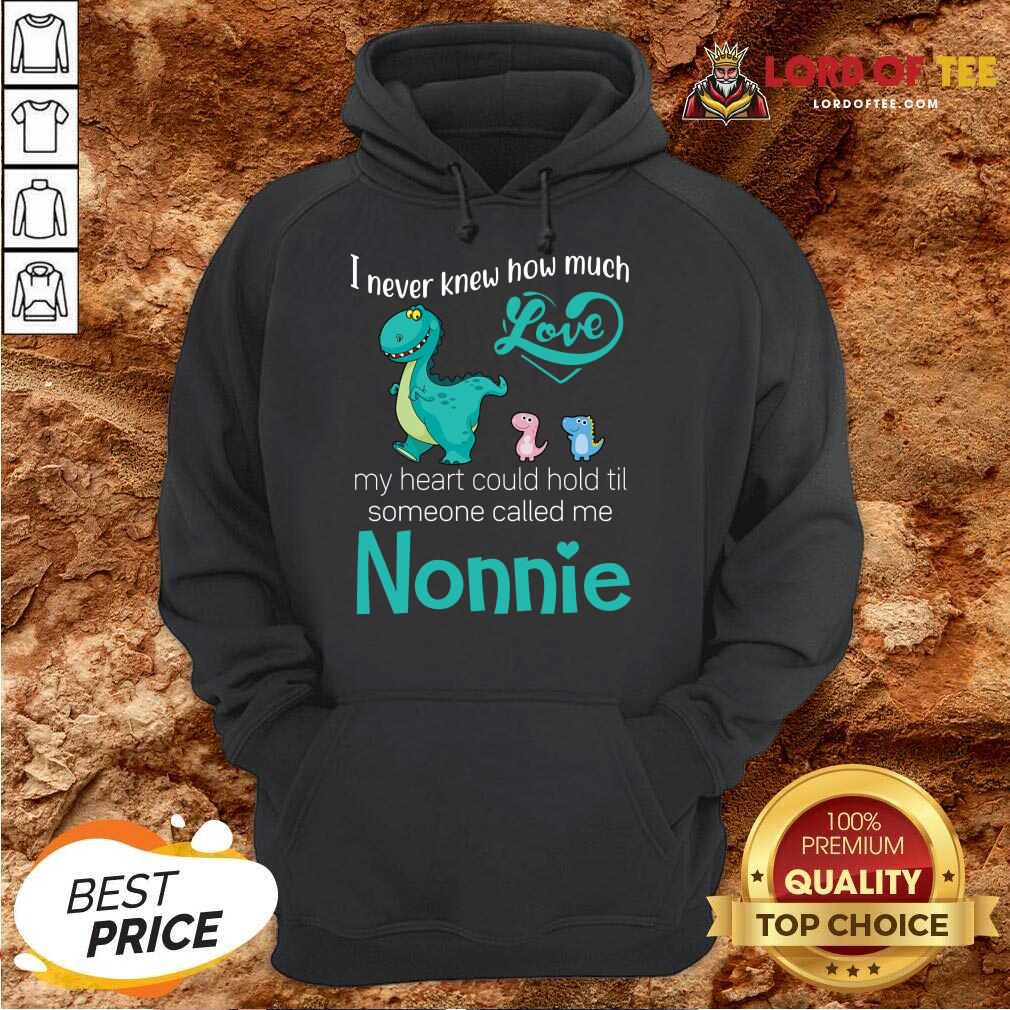 Pretty Saurus I Never Knew How Much Love Nonnie Dinosaurs Hoodie