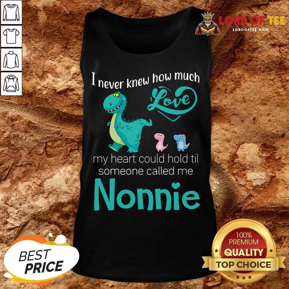 Pretty Saurus I Never Knew How Much Love Nonnie Dinosaurs Tank Top