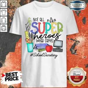 Top Not All Superheroes Wear Capes School Secretary Shirt