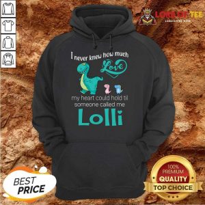 Top Saurus I Never Knew How Much Love Lolli Dinosaurs Hoodie