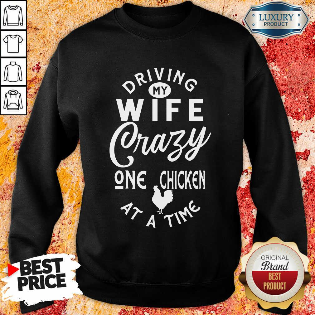 Driving My Wife Crazy One Chicken Sweatshirt