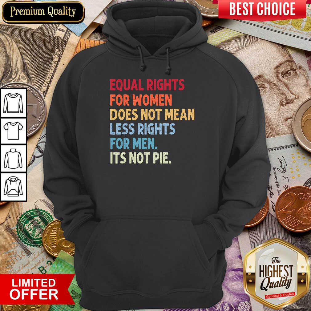 Equal Rights For Others It'S Not Pie Hoodie
