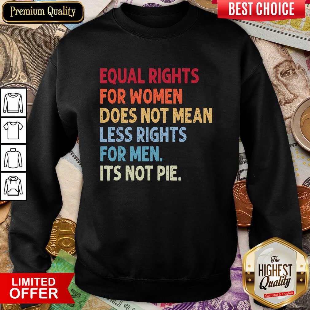 Equal Rights For Others It'S Not Pie Sweatshirt