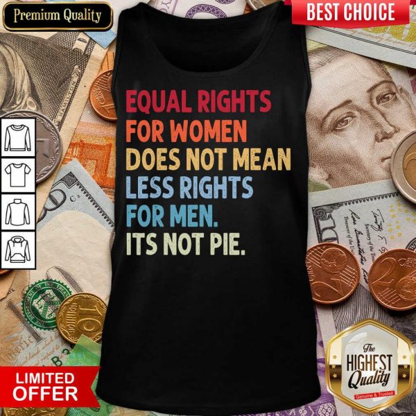 Equal Rights For Others It'S Not Pie Tank Top