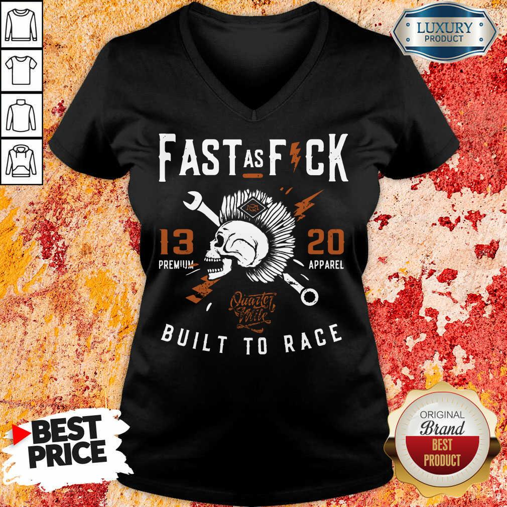 Fast As Fuck 13 20 Built To Race V-neck