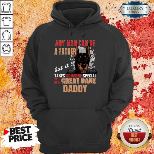 Great Dane Any Man Can Be A Father Hoodie