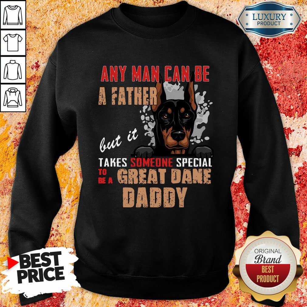 Great Dane Any Man Can Be A Father Sweatshirt