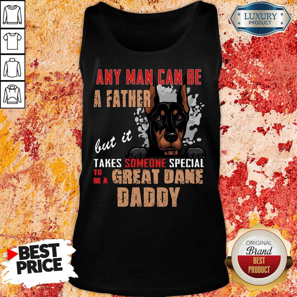 Great Dane Any Man Can Be A Father Tank Top