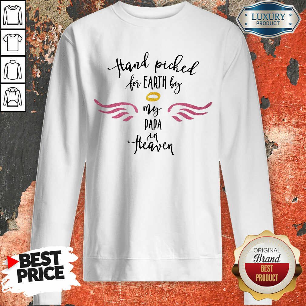 Hand Picked For Earth By My Papa In Heaven Sweatshirt