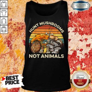 Hunt Mushrooms Not Animals Tank Top