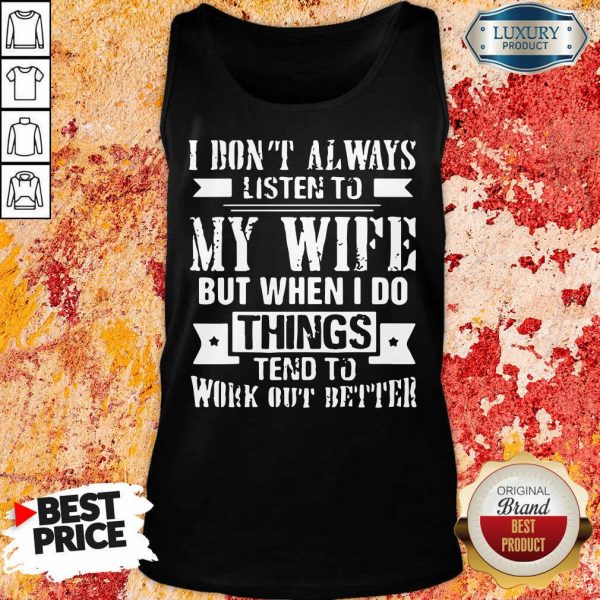 I Don't Alway Listen To My Wife Tank Top