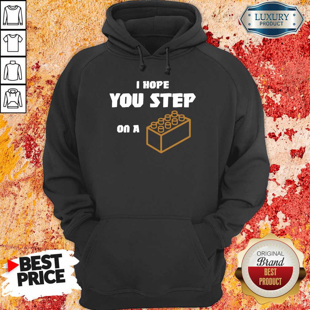 I Hope You Step On A Lego Brick Hoodie