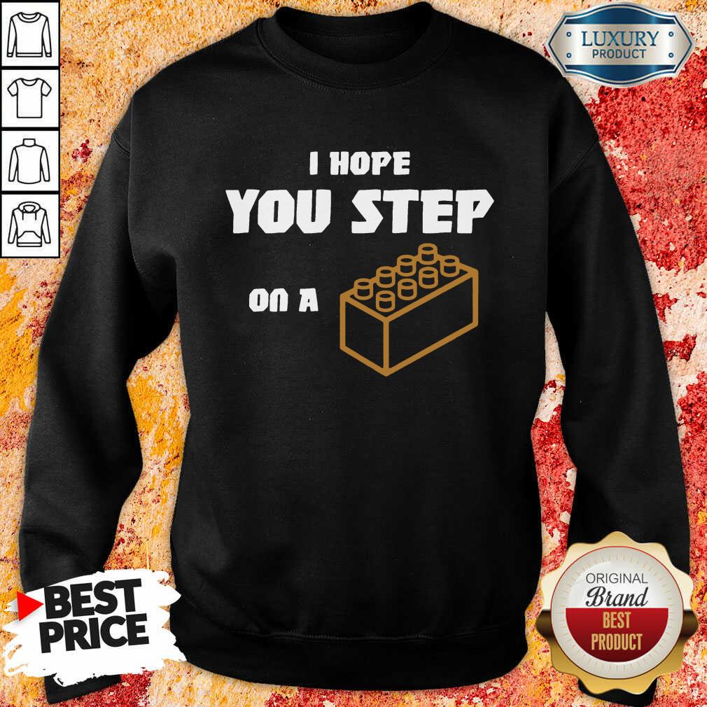 I Hope You Step On A Lego Brick Sweatshirt