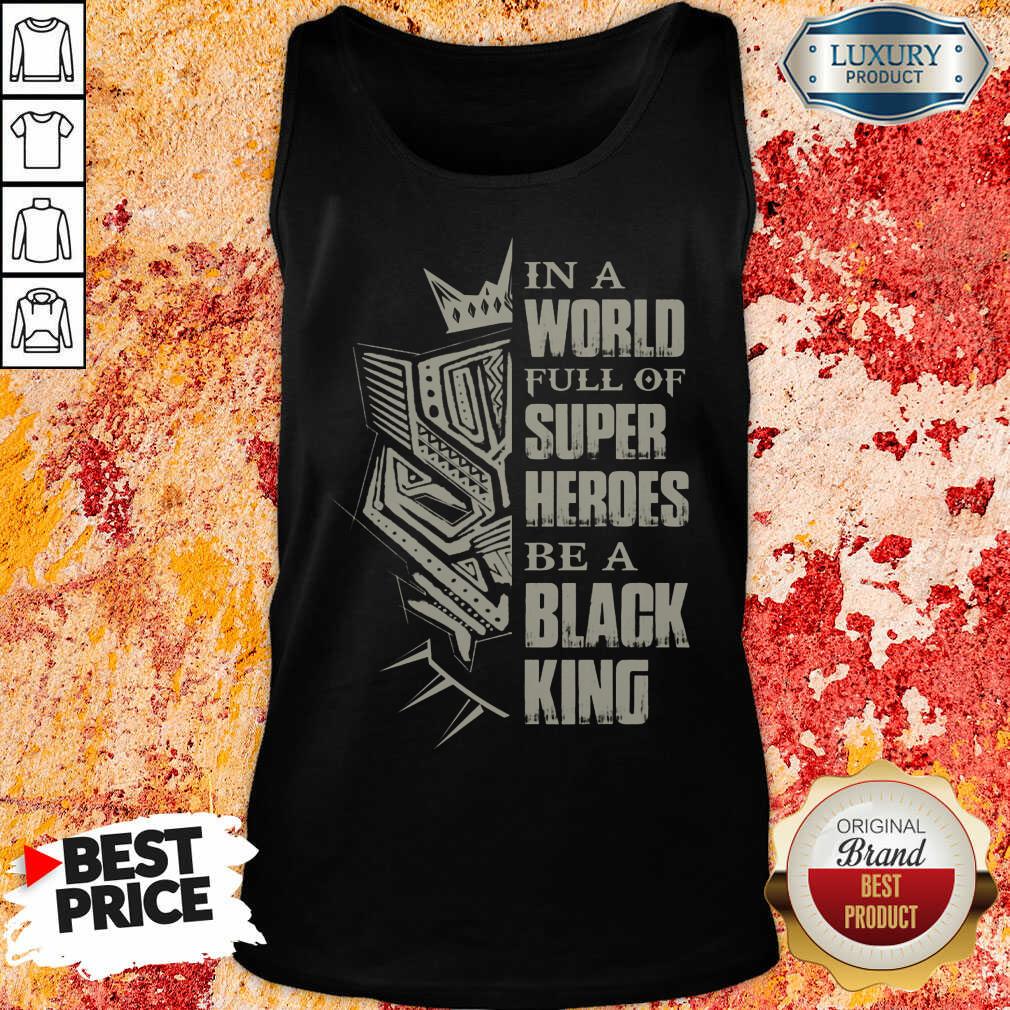 In A World Full Of Super Heroes Be A Black King Tank Top