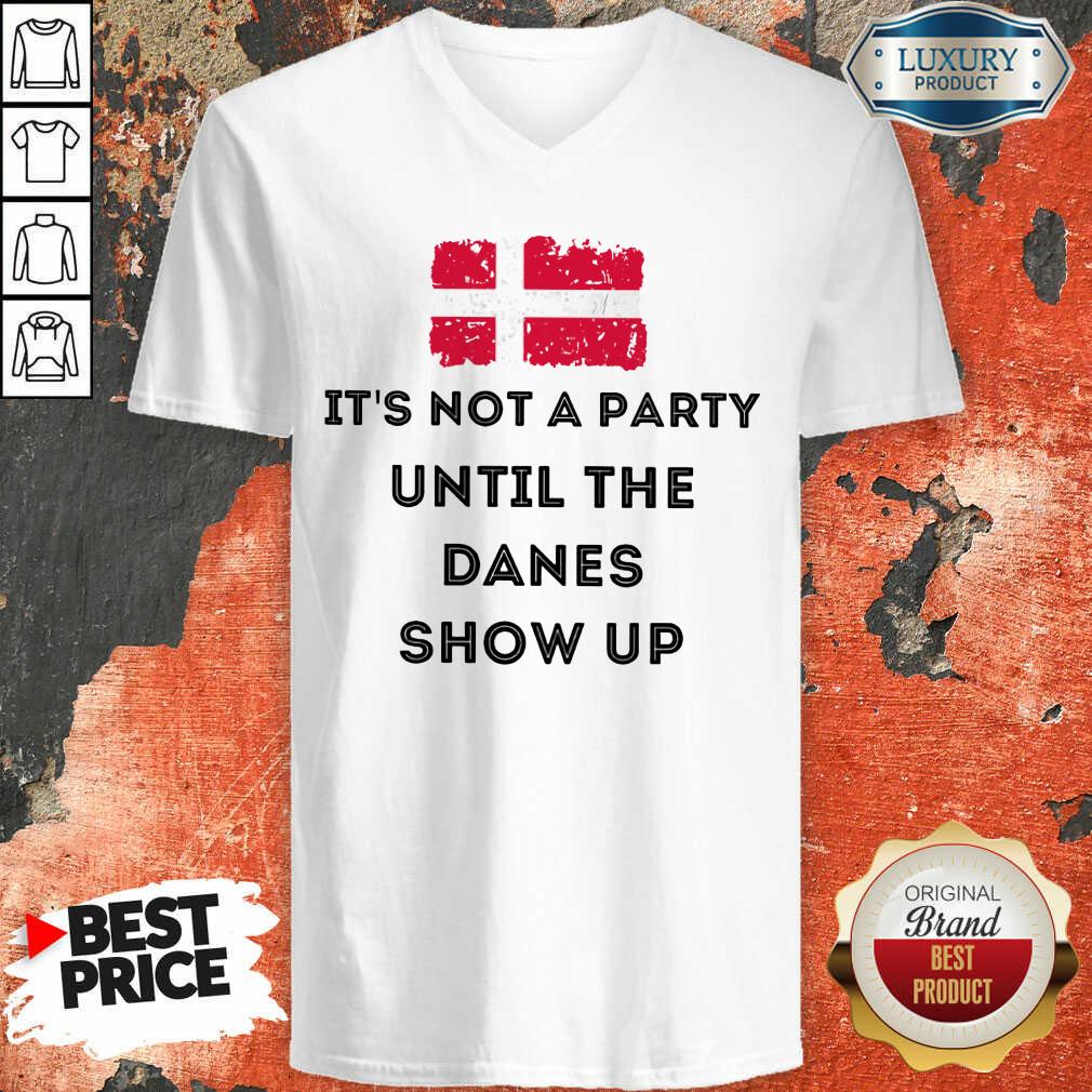 It's Not A Party Until The Danes Show Up V-neck