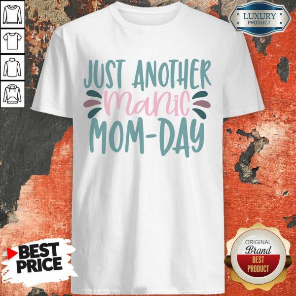 Just Another Manic Mom Day Shirt