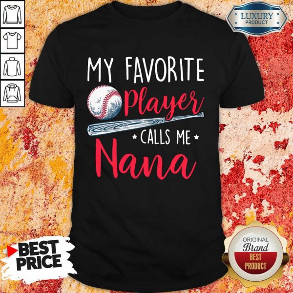 My Favorite Player Calls Me Nana Shirt