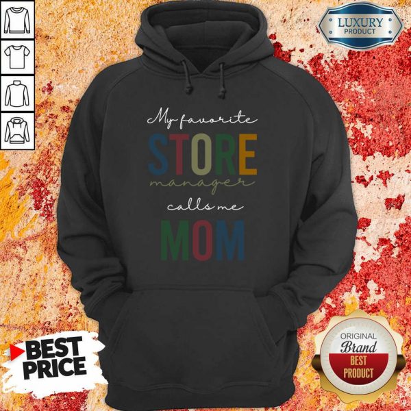 My Favorite Store Manager Calls Me Mom Hoodie